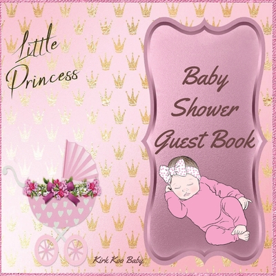 Little Princess Baby Girl Shower Guest Book: Amazing Color Interior with 100 Page and 8.5 x 8.5 inch Pink Baby Strollers with Flower - Kirk Koo Baby
