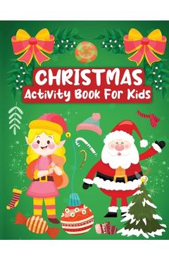 Poza produsului Christmas Activity Book for Kids: Christmas Activity Book for Kids Ages 8-12, A Fun Kids Christmas Activity Book, Coloring Pages, How to Draw, Mazes - Laura Bidden