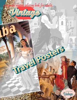 VINTAGE TRAVEL POSTERS - Grayscale vintage coloring book for adults: vintage grayscale coloring books for adults relaxation - Living Art Vintage