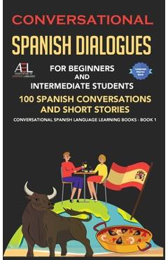 Poza produsului Conversational Spanish Dialogues for Beginners and Intermediate Students: 100 Spanish Conversations and Short Stories Conversational Spanish Language - World Language Institute Spain