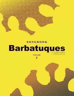 Songbook Barbatuques: Volume 1 - Carlos Bauzys