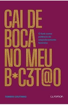 Coperta cărții 'Cai de boca no meu b*c3t@o - O funk como potência do empode - Tamiris Coutinho'