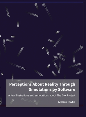 Coperta cărții 'Perceptions About Reality Through Simulations by Software: A few illustrations and annotations about The C++ Project -'
