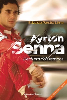 Ayrton Senna: Herói em dois tempos - Edvaldo Pereira Lima