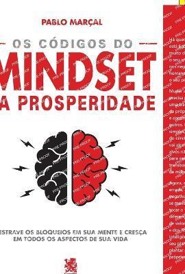 Os Códigos Do Mindset Da Prosperidade - Pablo Marçal
