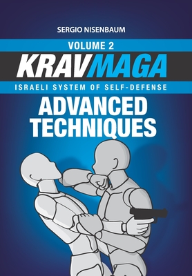 Krav Maga Advanced Techniques: Israeli System of Self-Defense Volume 2 - Sergio Nisenbaum