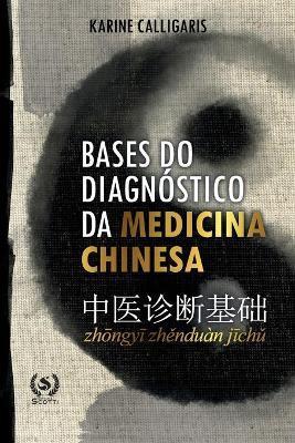 Bases do diagnóstico da medicina chinesa - Editora Scotti