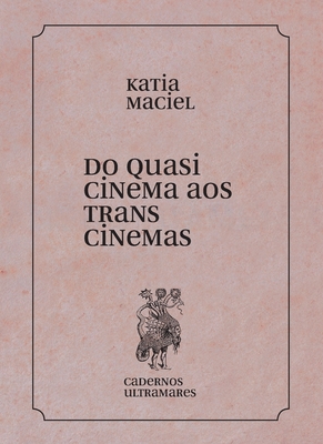 Do quasi cinema ao transcinema - Katia Maciel