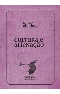 Coperta cărții 'Cultura e alienação - Darcy Ribeiro'