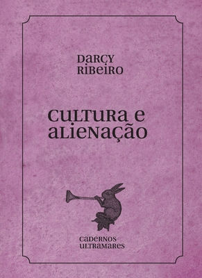 Coperta cărții 'Cultura e alienação - Darcy Ribeiro'