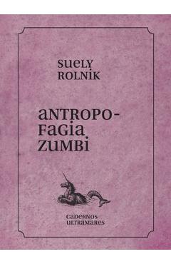 Poza produsului Antropofagia zumbi - Suely Rolnik