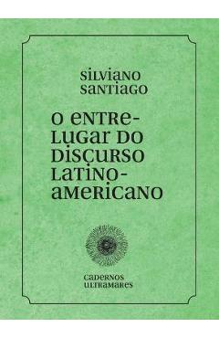 Poza produsului O entre-lugar do discurso latino-americano - Silviano Santiago