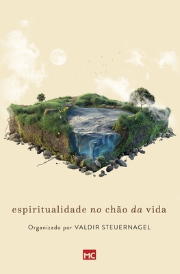 Espiritualidade no chão da vida - Valdir Steuernagel