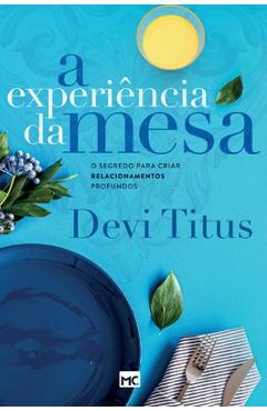 Poza produsului A experiência da mesa: O segredo para criar relacionamentos profundos - Devi Titus