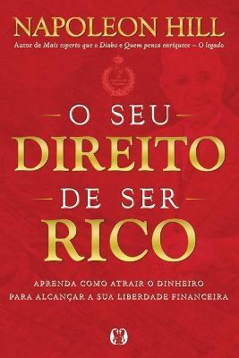 O Seu Direito de Ser Rico - Napoleon Hill