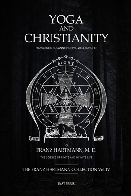 Yoga and Christianity: The Secret Doctrine in the Christian Religion - Franz Hartmann