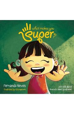 Coperta cărții 'What makes you Super?: Let's talk about Amniotic Band Syndrome! - Leonardo Zampronio'