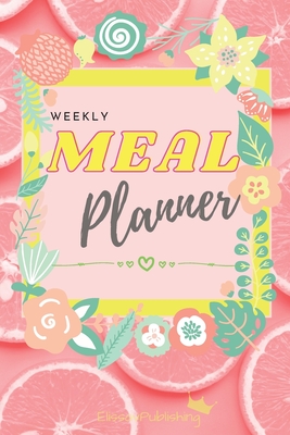 Weekly Meal Planner: Awesome Organizer for Shopping and Cooking with Weekly Meal and Grocery List Planning Pages - Elissavpublishing