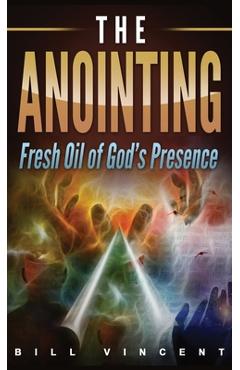 Poza produsului The Anointing (Pocket Size): Fresh Oil of God's Presence - Bill Vincent