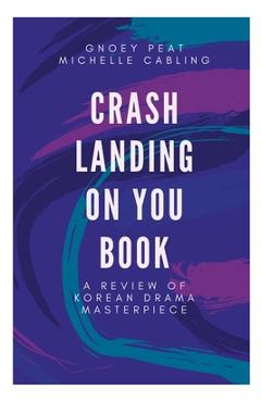 Coperta cărții 'Crash Landing On You Book: A Review of Korean Drama Masterpiece - Michelle Cabling'