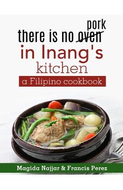 Coperta cărții 'there is no oven in Inang's kitchen: a Filipino cookbook - Magida Najjar'