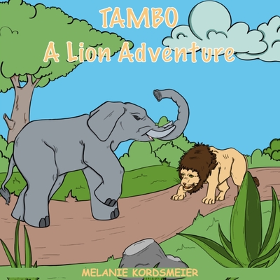 Tambo: A Lion Adventure - Melanie Kordsmeier