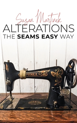 Alterations: The Seams Easy Way (New Edition) - Susan Martinek
