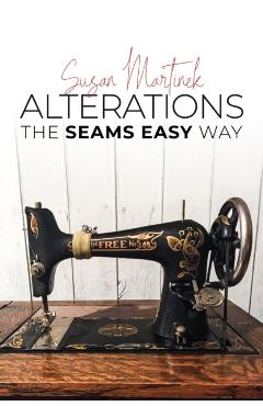 Alterations: The Seams Easy Way (New Edition) - Susan Martinek