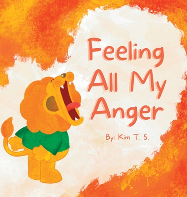 Feeling All My Anger - Kim T. S.