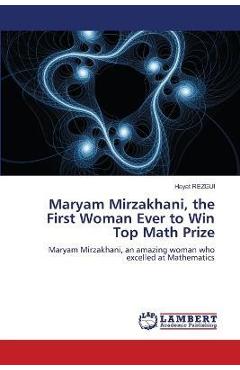 Coperta cărții 'Maryam Mirzakhani, the First Woman Ever to Win Top Math Prize - Hayat Rezgui'