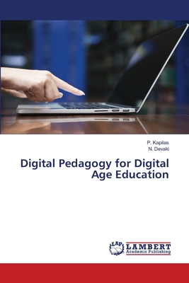 Digital Pedagogy for Digital Age Education - P. Kapilas