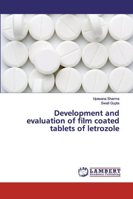 Development and evaluation of film coated tablets of letrozole - Upasana Sharma