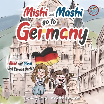 Mishi and Mashi go to Germany: Mishi and Mashi Visit Europe - Lisa Sacchi