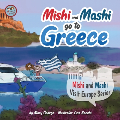 Mishi and Mashi go to Greece: Mishi and Mashi Visit Europe Series - Lisa Sacchi