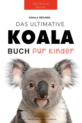 Koala Bücher Das Ultimate Koala Buch für Kinder: 100+ erstaunliche Fakten über Koalas, Fotos, Quiz und Mehr - Jenny Kellett