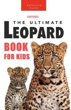 Poza produsului Leopards The Ultimate Leopard Book for Kids: 100+ Amazing Leopard Facts, Photos, Quiz + More - Jenny Kellett