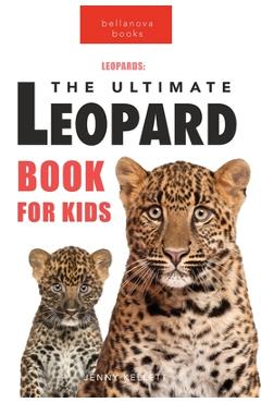 Coperta cărții 'Leopards The Ultimate Leopard Book for Kids: 100+ Amazing Leopard Facts, Photos, Quiz + More - Jenny Kellett'