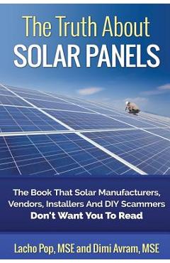 Coperta cărții 'The Truth About Solar Panels: The Book That Solar Manufacturers, Vendors, Installers And DIY Scammers Don't Want You To'