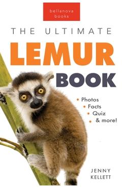 Coperta cărții 'Lemurs The Ultimate Lemur Book: 100+ Amazing Lemur Facts, Photos, Quiz + More - Jenny Kellett'