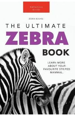 Coperta cărții 'Zebras The Ultimate Zebra Book for Kids: 100+ Amazing Zebra Facts, Photos, Quiz & More - Jenny Kellett'