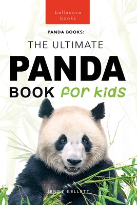 Pandas The Ultimate Panda Book for Kids: 100+ Amazing Panda Facts, Photos, Quiz + More - Jenny Kellett