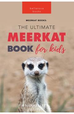 Coperta cărții 'Meerkats The Ultimate Meerkat Book for Kids: 100+ Amazing Meerkat Facts, Photos, Quiz & More - Jenny Kellett'