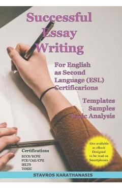 Poza produsului Successful Essay Writing For English as Second Language (ESL) Certification: Templates - Samples - Topic Analysis - Stavros Karathanasis