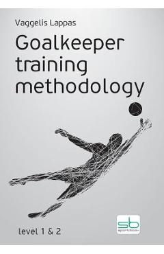 Coperta cărții 'Goalkeeper training methodology - Vaggelis Lappas'