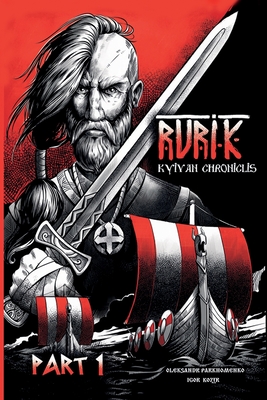 Rurik. Kyivan chroniclis. Part 1. - Oleksandr Parkhomenko