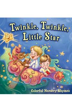 Coperta cărții 'Twinkle, Twinkle, Little Star: Colorful Nursery Rhymes - Henry Melamed'