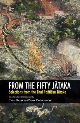 From the Fifty Jātaka: Selections from the Thai Paññāsa Jātaka - Chris Baker