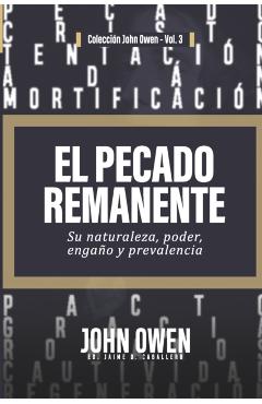 El Pecado Remanente: Su naturaleza, poder, engaño, y prevalencia - Elioth R. Fonseca