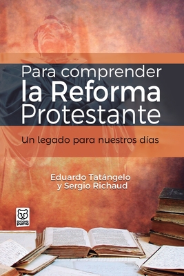 Para Comprender La Reforma Protestante - Eduardo Tatángelo