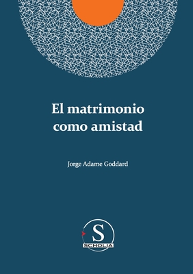 Coperta cărții 'El matrimonio como amistad - Jorge Adame Goddard'